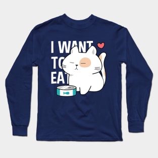 I want to eat funny cat Long Sleeve T-Shirt